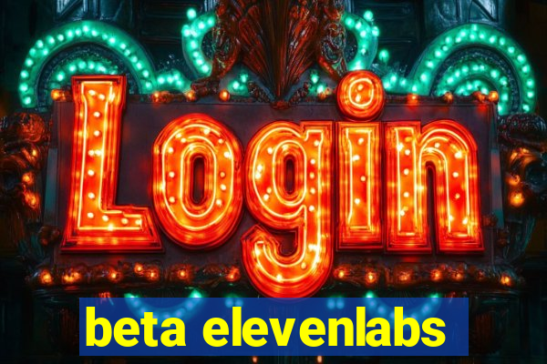 beta elevenlabs